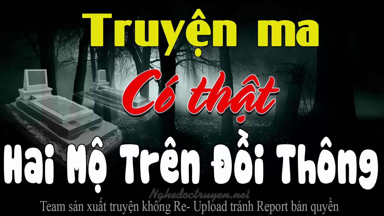 Hai Mộ Trên Đồi Thông - Truyện ma có thật qua giọng kể cực hay