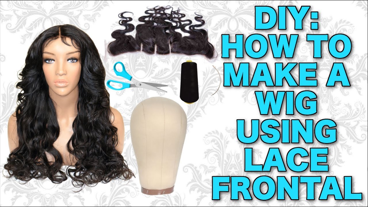 Tutorial DIY: How to Make a Wig using Lace Frontal