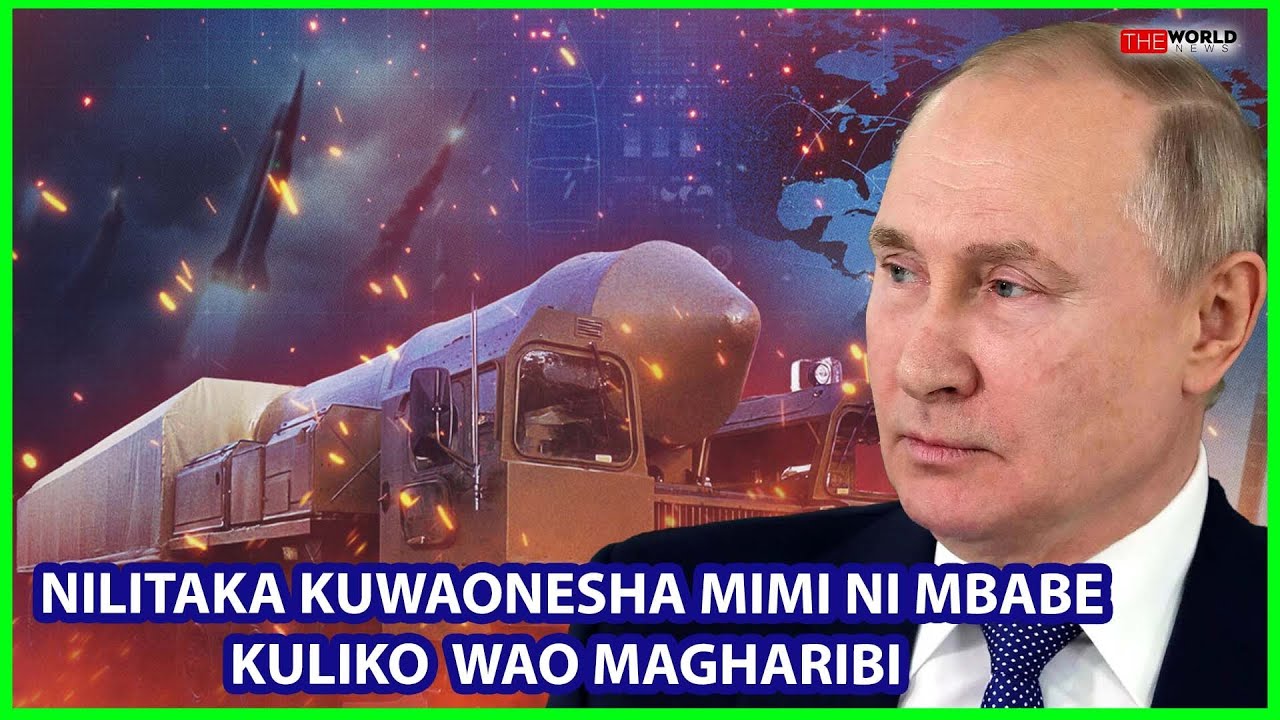 PUTIN: UBABE WA NATO  ULINIFANYA NIPELEKE MAJESHI UKRAINE NIWAONESHE URUSI NI KUBWA KULIKO WAO