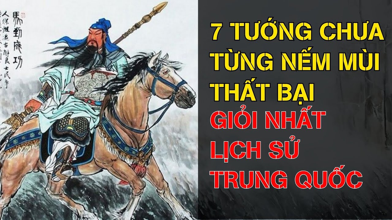 7 Đại Tướng Quân Tài GIỎI NHẤT Lịch Sử Trung Quốc Chưa Từng Một Lần 