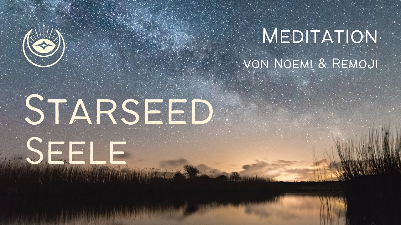 Starseed Seele - Meditation von Noemi & Remoji