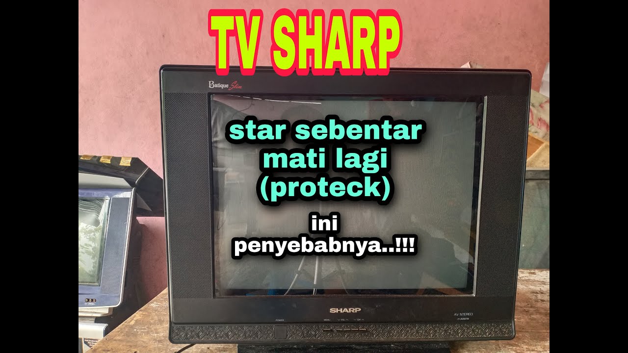 TV sharp protek / star sebentar mati lagi tenyata ini penyebabnya