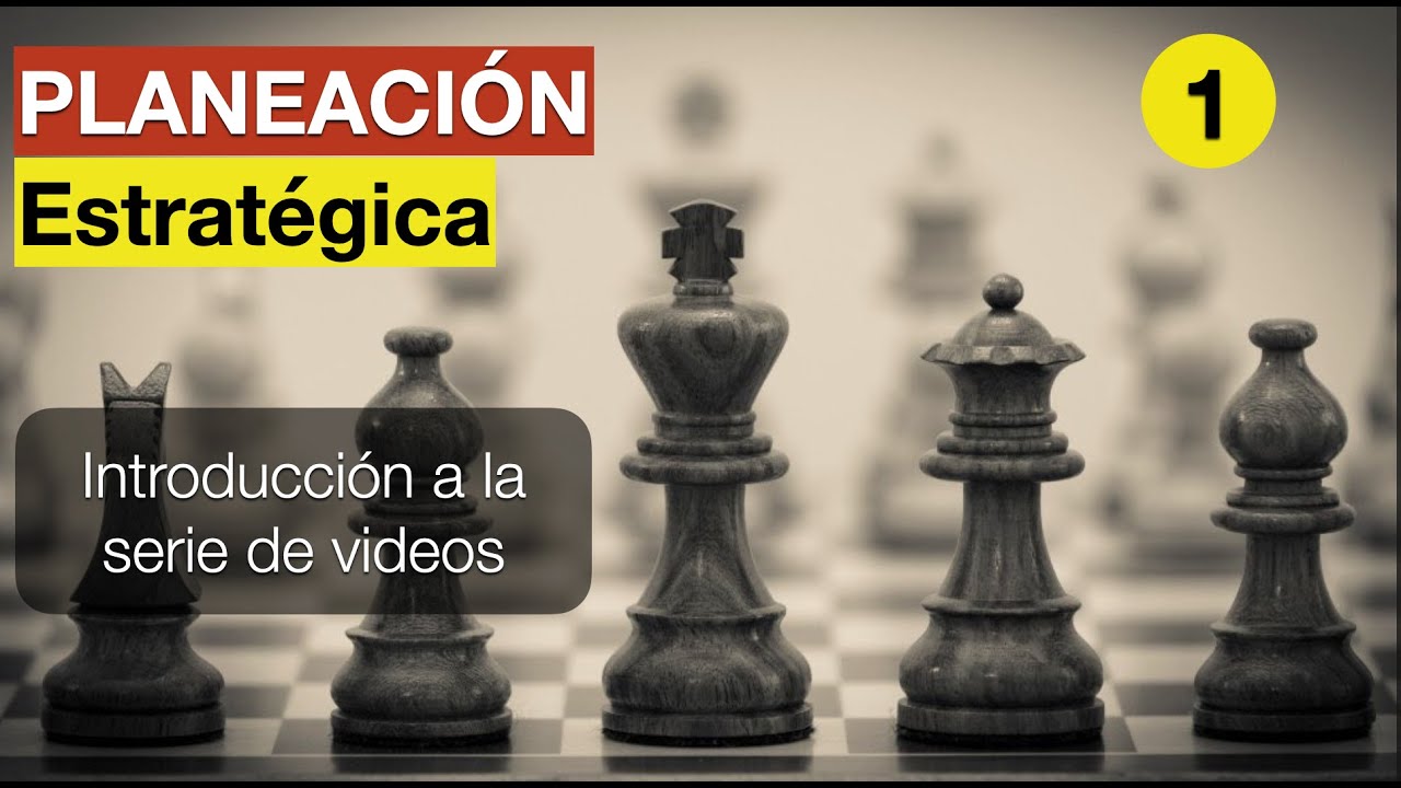 Cómo hacer un Plan Estratégico para tu empresa BIEN hecho - Planeación Estratégica -  Video 1