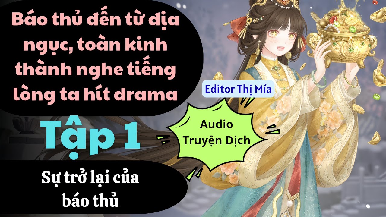 Edit -Tập 1 - Báo thủ đến từ địa ngục, toàn kinh thành nghe tiếng lòng ta hít drama - Vân Hoa