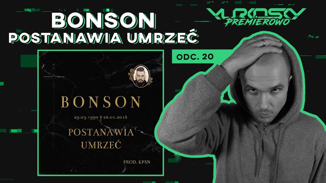 BONSON POSTANAWIA UMRZEĆ | PREMIEROWO #20