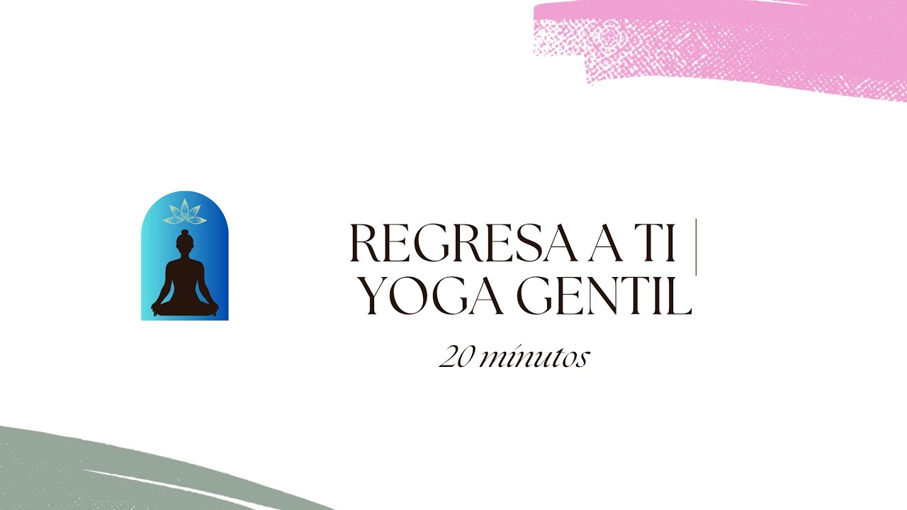 Regresa a Ti | Yoga Géntil de 20 Minutos para Liberar Emociones y Claridad Interior
