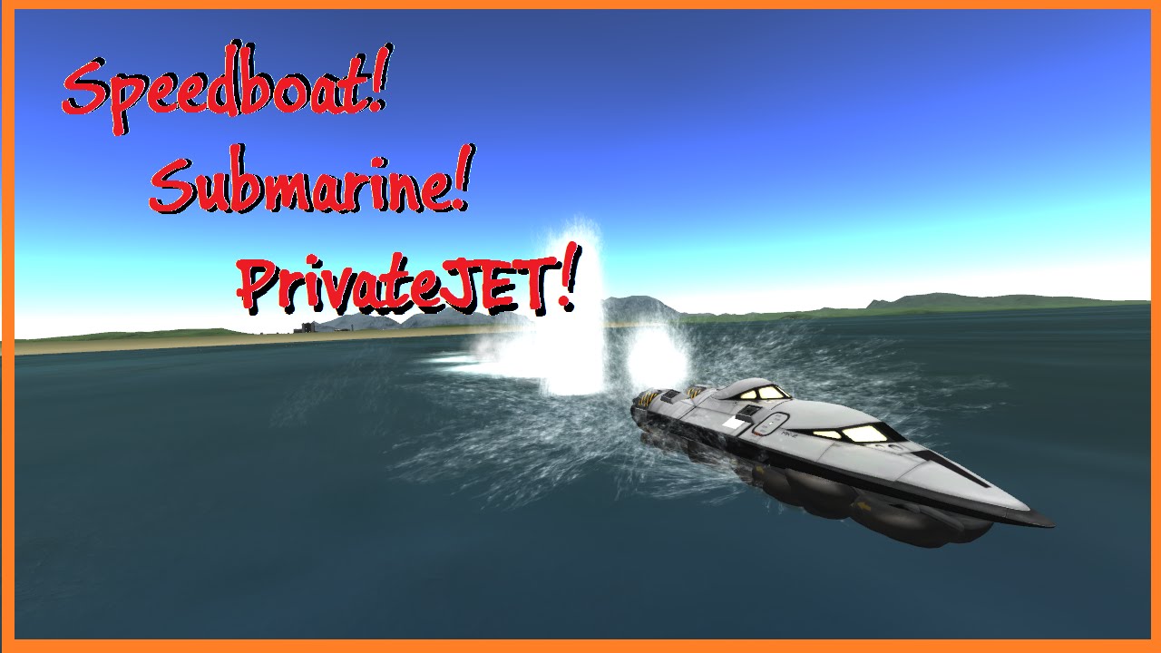 KSP - Speedboat, Submarine and Private JET!