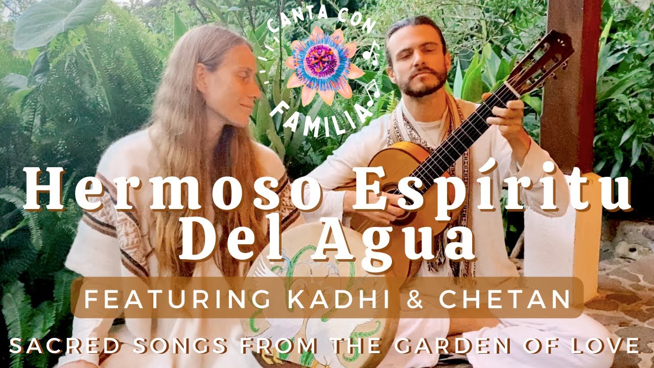 Hermoso Espíritu Del Agua (Medicine Song) by Kadhi & Chetan