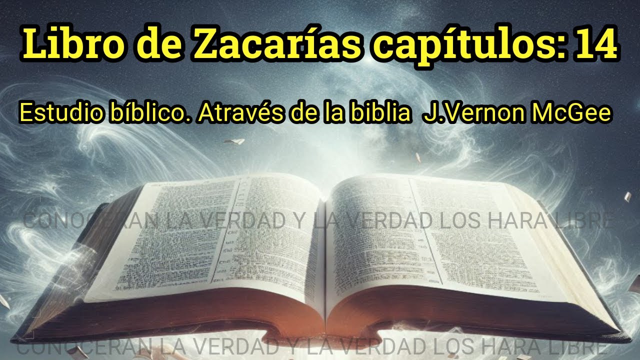 zacarias 14  estudio bíblico J. Vernon McGee