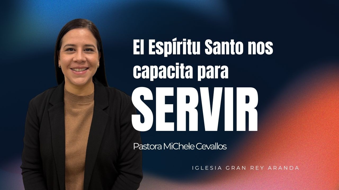 El Espíritu Santo nos capacita para servir
