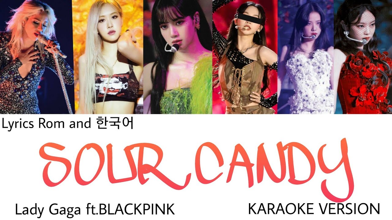 LADY GAGA FT.BLACKPINK (블랙핑크) -SOUR CANDY- You As A Member 《Karaoke》 (5/6 members vr.)
