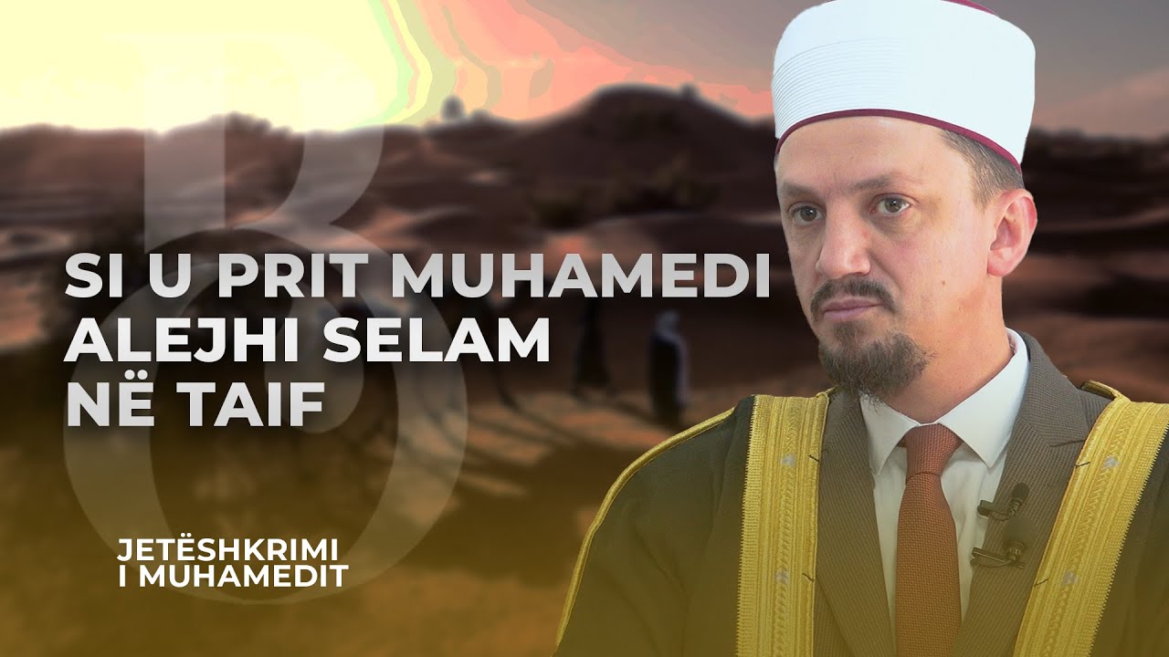 54. Si u prit Muhamedi alejhi selam n&euml; Taif? - Osman Bekteshi | Jet&euml;shkrimi i Muhamedit ﷺ