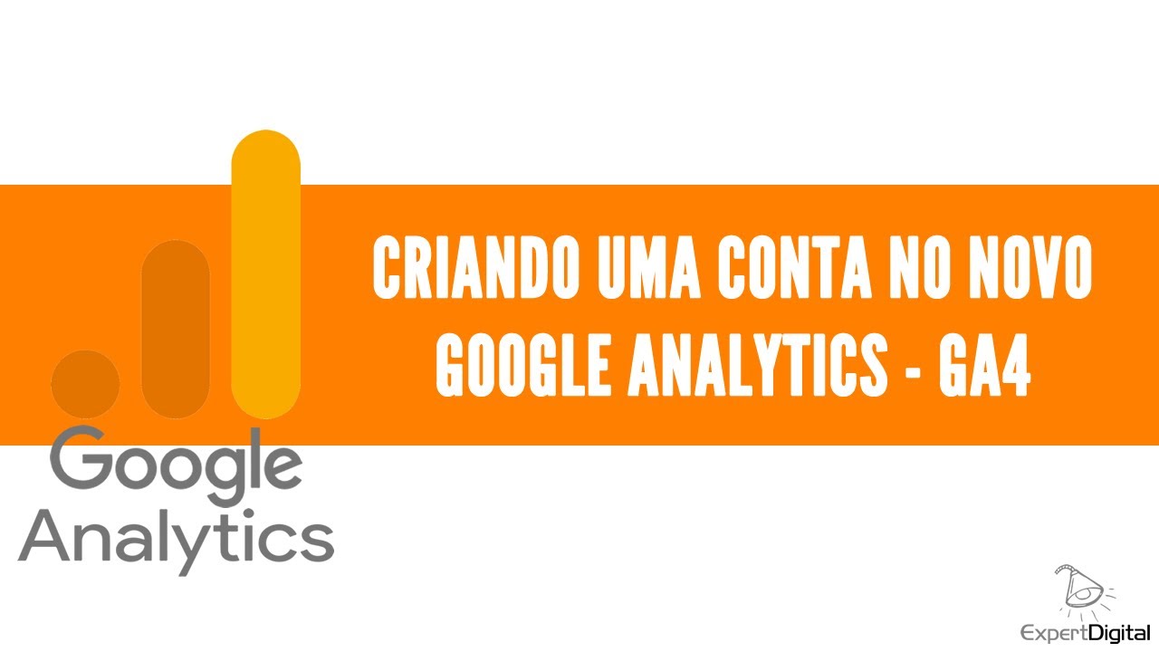 Criando uma Conta no Novo Google Analytics - GA4 | Expert Digital - Escola de Marketing Digital