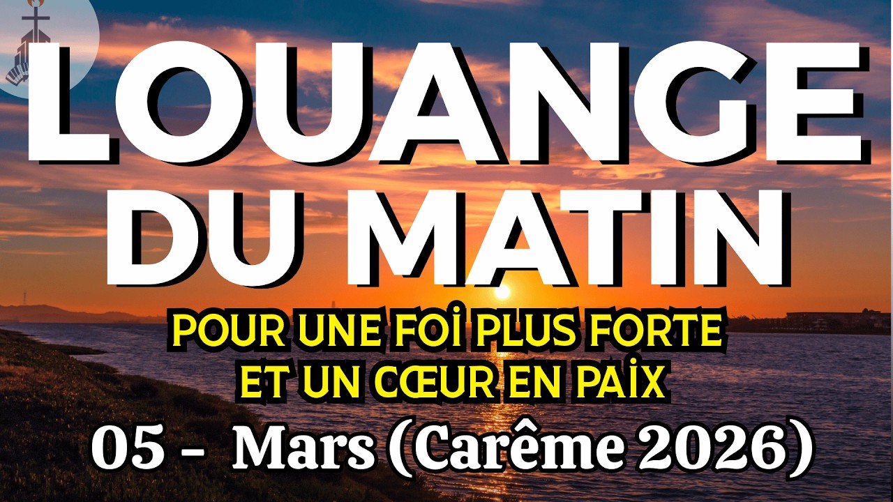 Louange Du Matin | Jeudi 05 Mars 2026 | Louange pour une foi plus forte et un cœur en paix