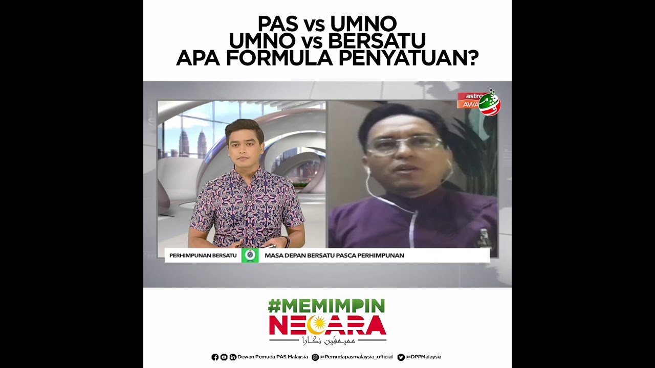 PAS vs UMNO. UMNO vs BERSATU. Apa FORMULA PENYATUAN?
