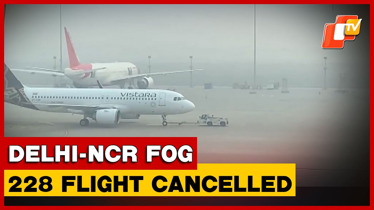 Dense Fog Paralyses Delhi Air Travel: 228 Flights Cancelled, 400 Delayed