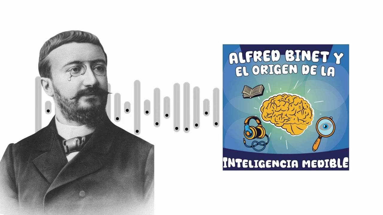 Episodio 9: Alfred Binet y el Origen de la Inteligencia Medible