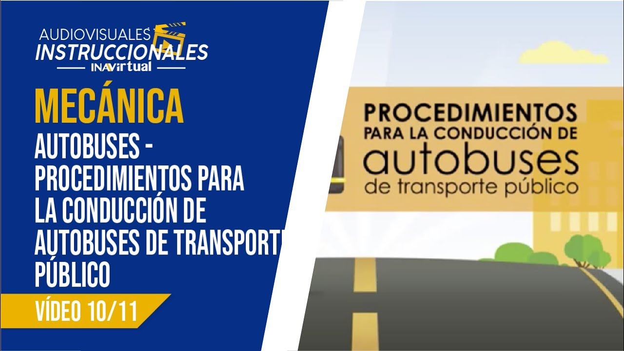 𝗠𝗘𝗖𝗔𝗡𝗜𝗖𝗔 - 𝗔𝘂𝘁𝗼𝗯𝘂𝘀𝗲𝘀 - Procedimientos para la conducción de autobuses, vídeo 10/11
