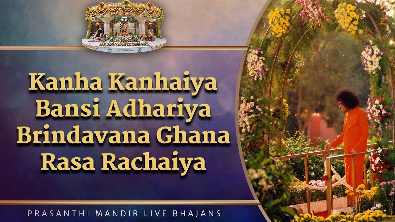 Kanha Kanhaiya Bansi Adhariya | Prasanthi Mandir Live Bhajans | Sai Kulwant Hall