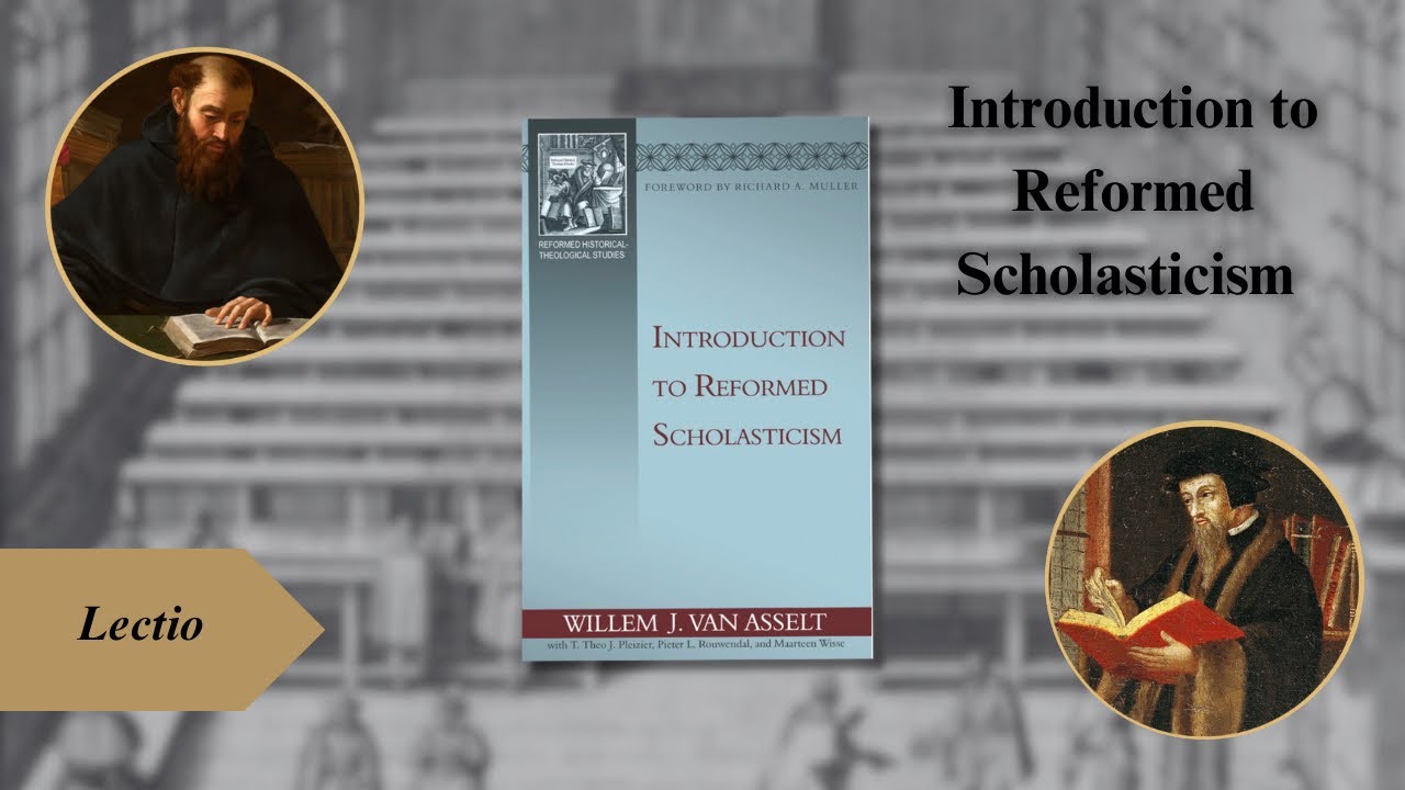 An Overview of “Introduction to Reformed Scholasticism” by Willem Van Asselt [Lectio]