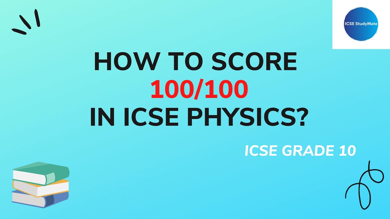 How to study ICSE Physics? Tips by toppers who scored 100 and 97 in ICSE Physics Board Examination