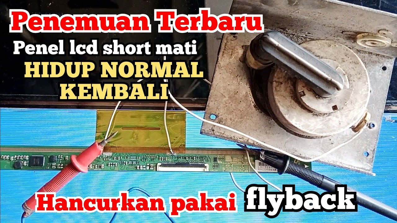 (BUKTI NYATA) Penghancuran short panel lcd mati pakai flyback!