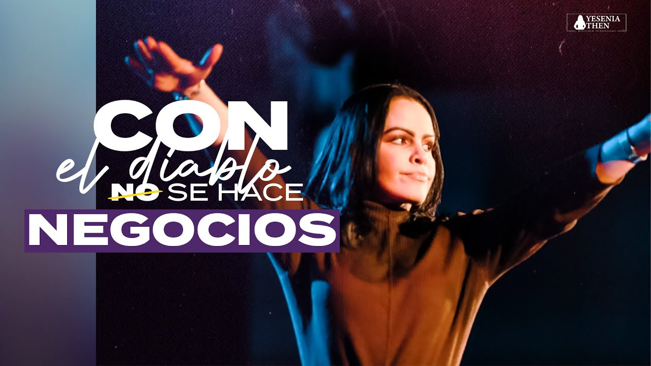 CON EL DIABLO NO SE HACE NEGOCIOS - Pastora Yesenia Then