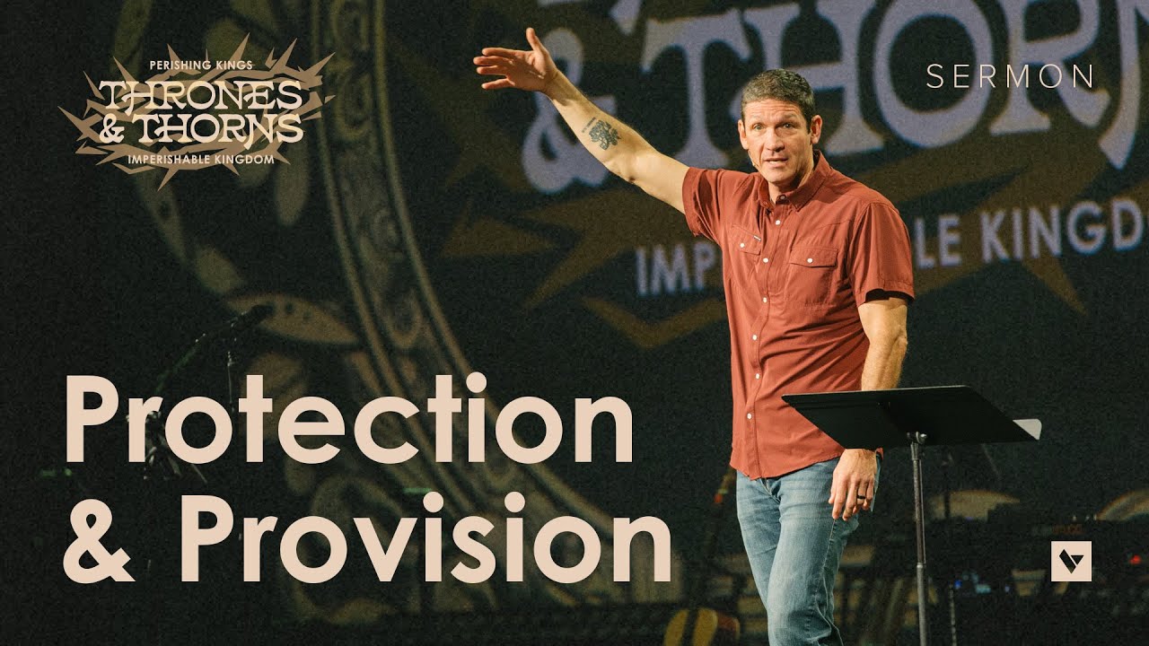 Protection and Provision &ndash; Thrones & Thorns &ndash; Week 4 &ndash; Sermon &ndash; Matt Chandler &ndash; 10/27/24