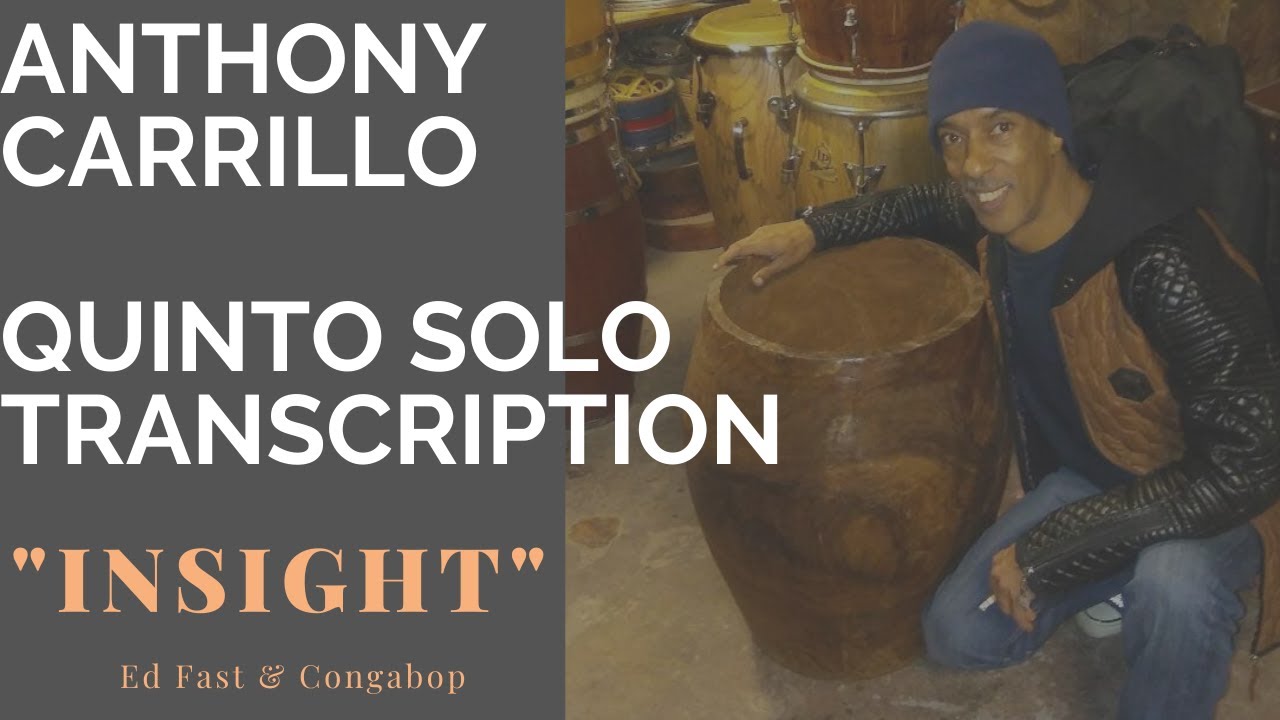 Anthony Carrillo-Quinto Solo TRANSCRIPTION-Insight-Ed Fast & Congabop