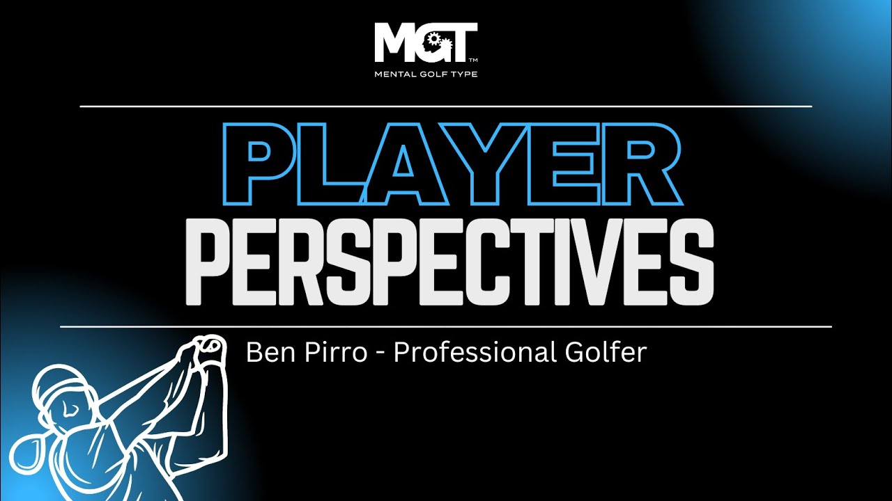Mental Golf Type Player Perspective - Ben Pirro