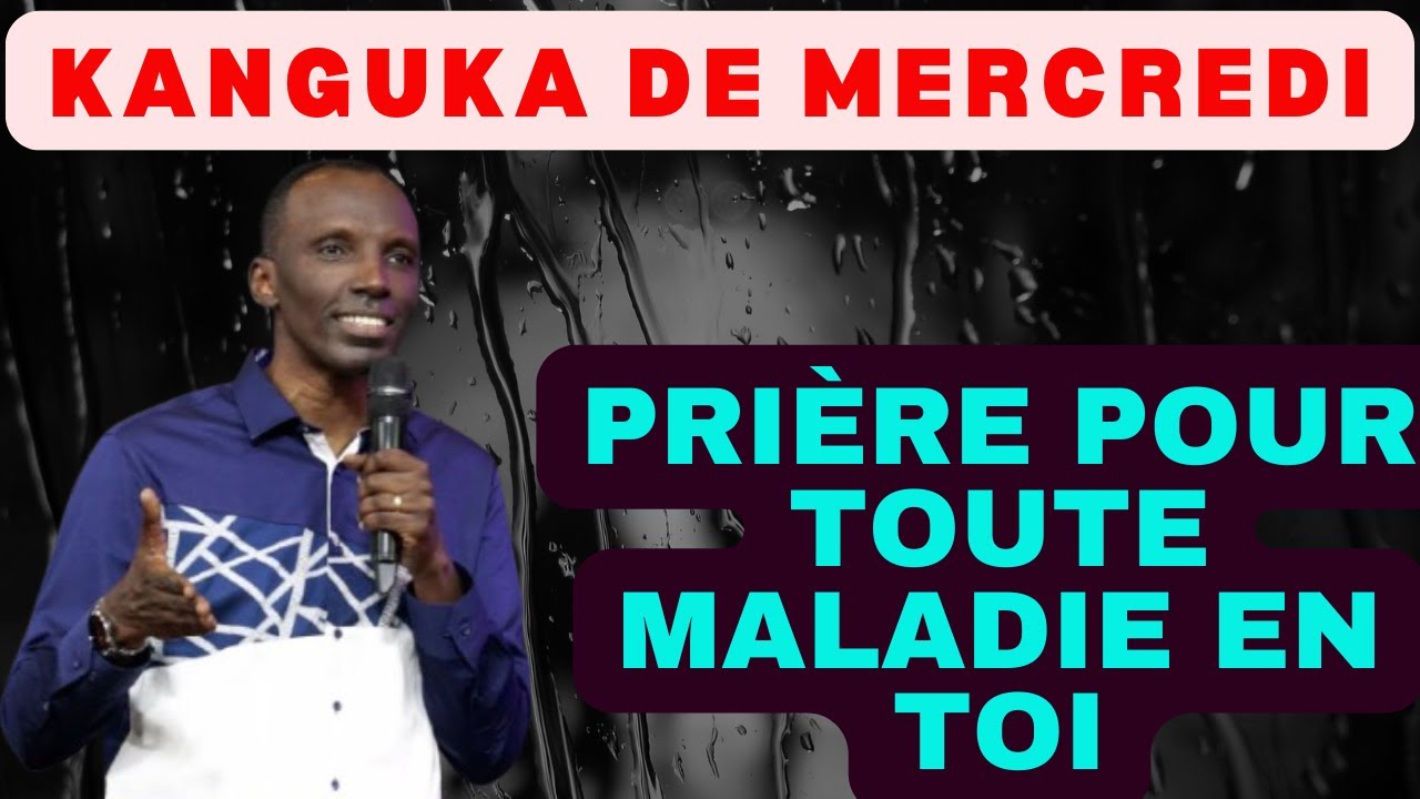KANGUKA DE MERCREDI LE 04/02/2026 avec CHRIS NDIKUMANA PRIÈRE POUR TOUTE MALADIE EN TOI