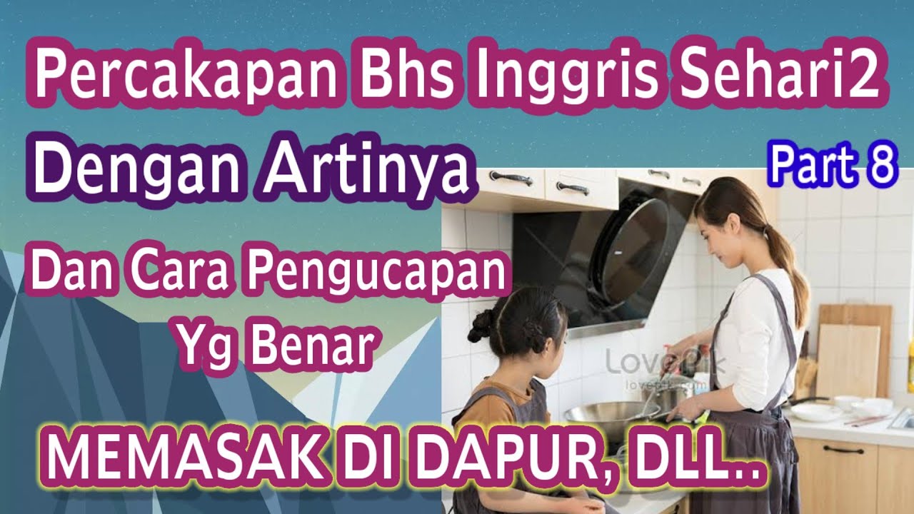 Contoh2 Percakapan bhs Inggris, memasak di dapur, Orang Tua membicarakan Anaknya.