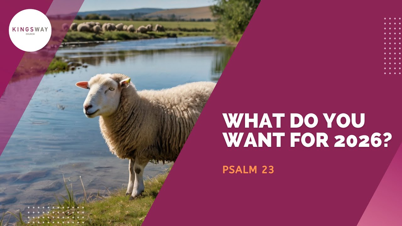 [18.1.2026] What do you want for 2026? (Psalm 23)