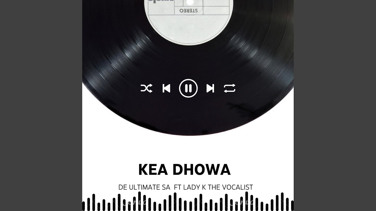 Kea dhowa (feat. Lady K The Vocalist)
