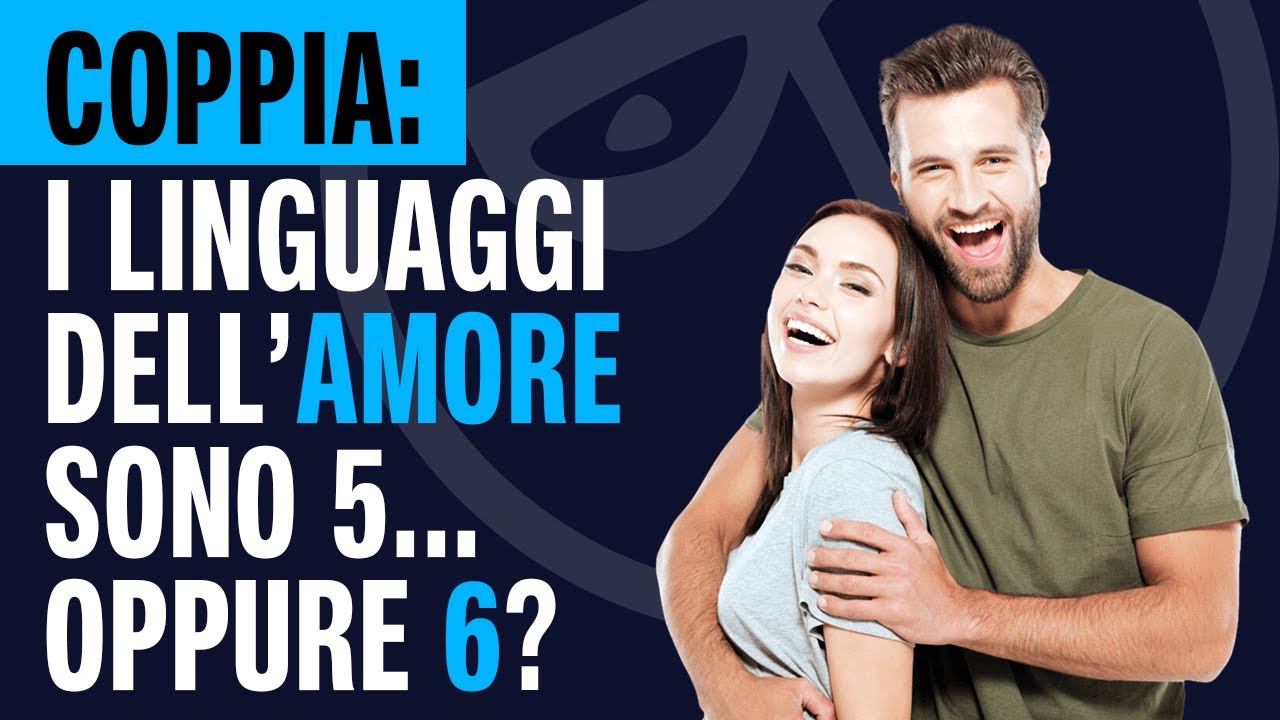 🔴 COPPIA: i linguaggi dell’amore sono 5… oppure sei?