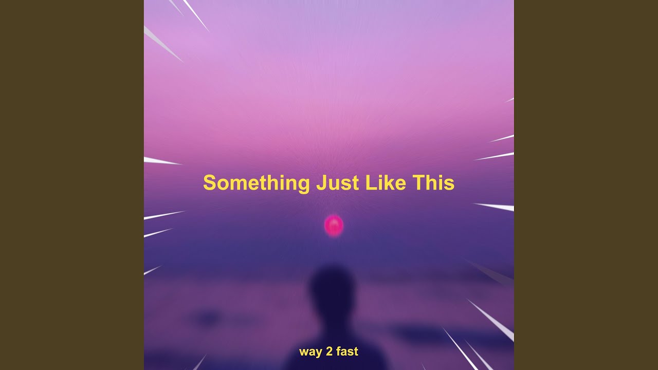 Something Just Like This (Sped Up)