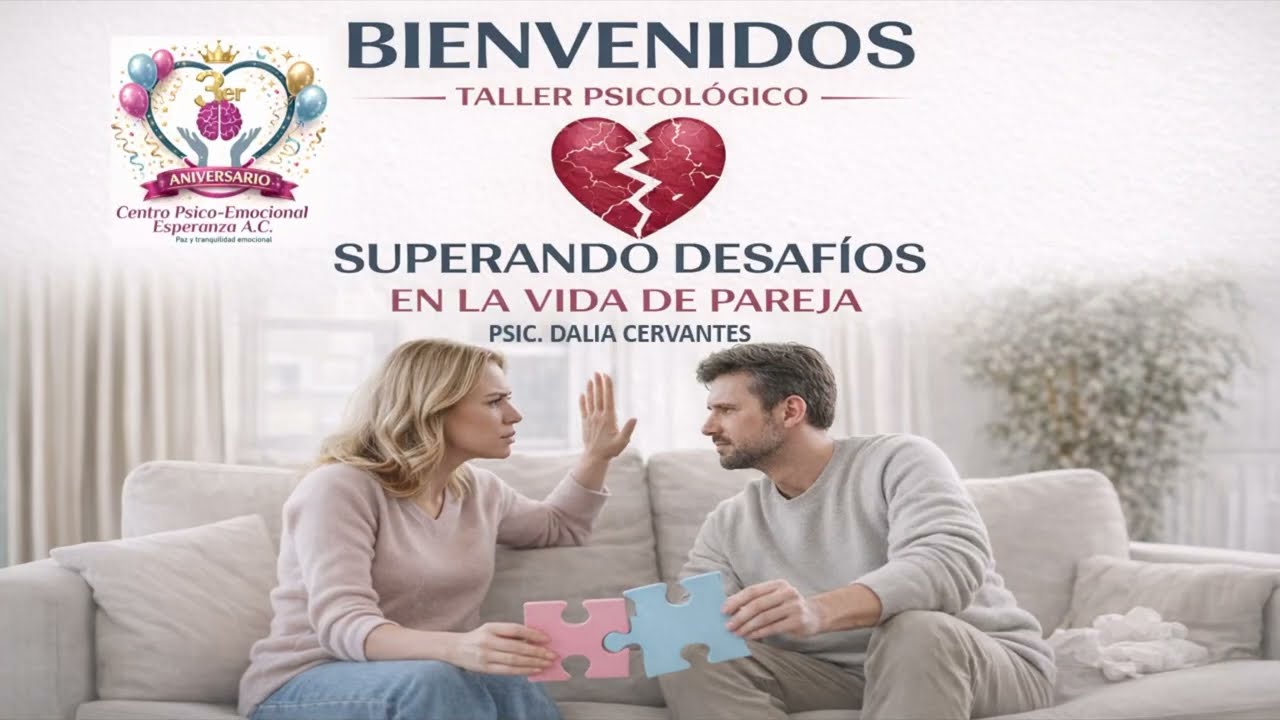 Taller Superando Desafios en la Vida de Pareja Psic. Dalia Cervantes y Dr. Victor Hugo Garcia.