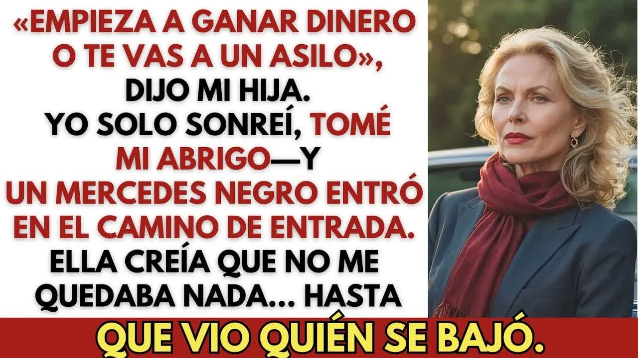«Empieza a ganar dinero o te vas a un asilo», dijo mi hija  Sonreí… y entonces llegó un coche ne