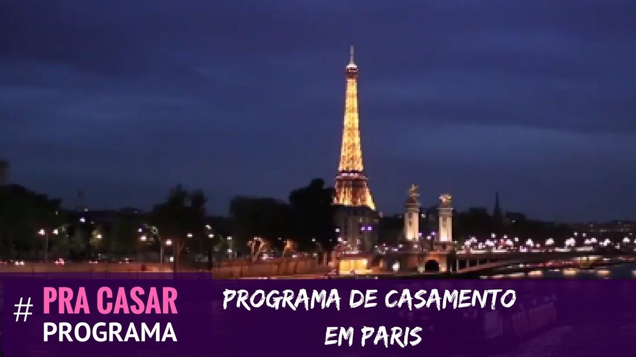 PROGRAMA DE CASAMENTO EM PARIS | PRA CASAR
