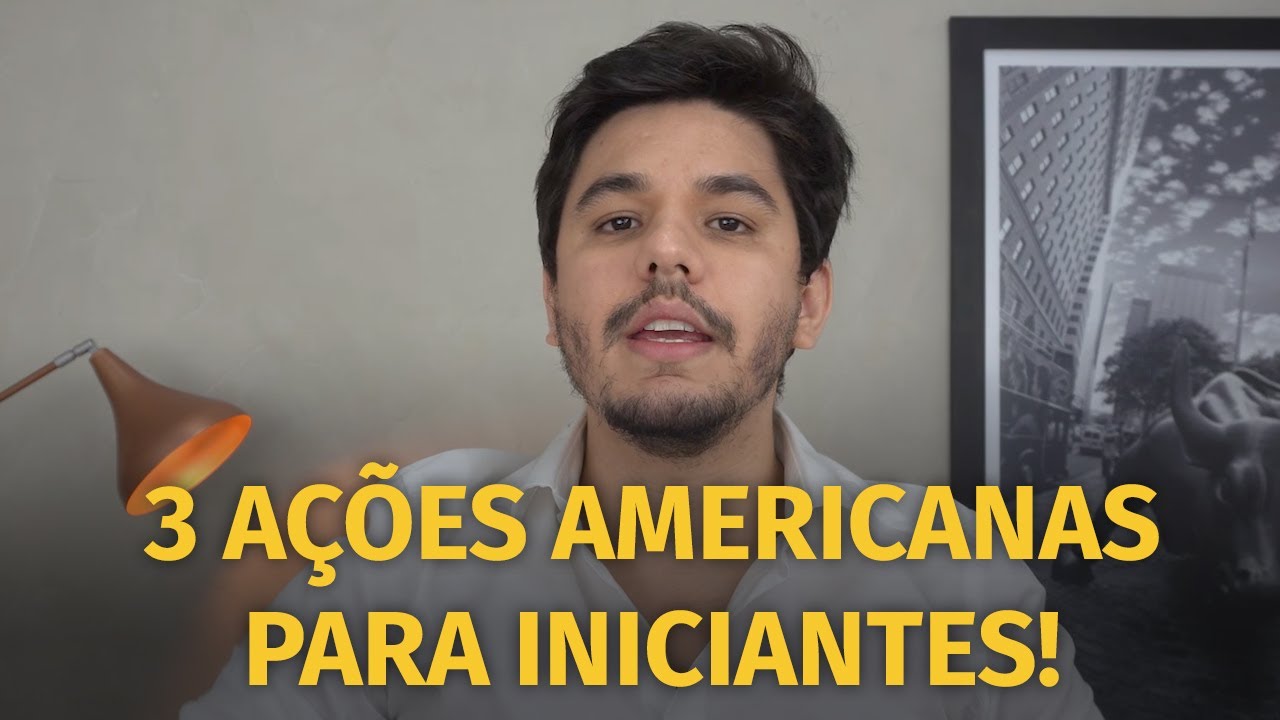 3 AÇÕES AMERICANAS FÁCEIS PARA INICIANTES