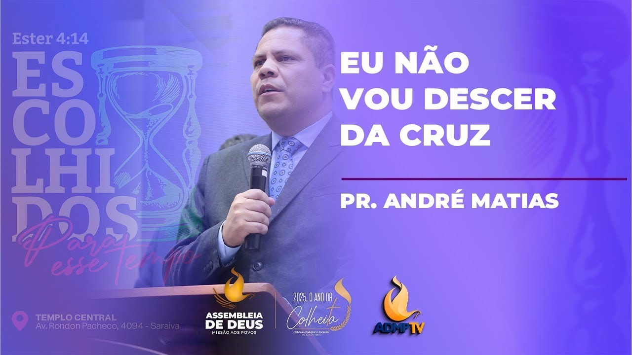 PR  ANDRÉ MATIAS   CONGRESSO DA MTC  -  EU NÃO VOU DESCER DA CRUZ