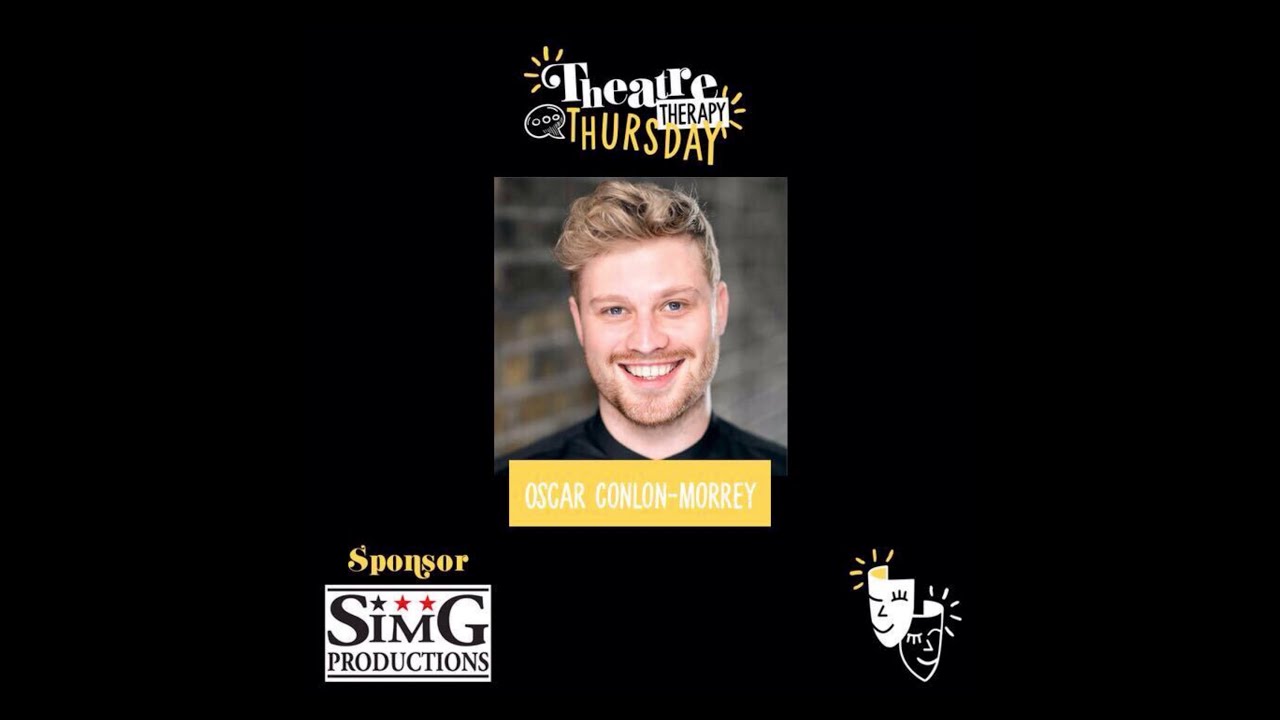 THEATRE THERAPY THURSDAY WITH OSCAR CONLON-MORREY