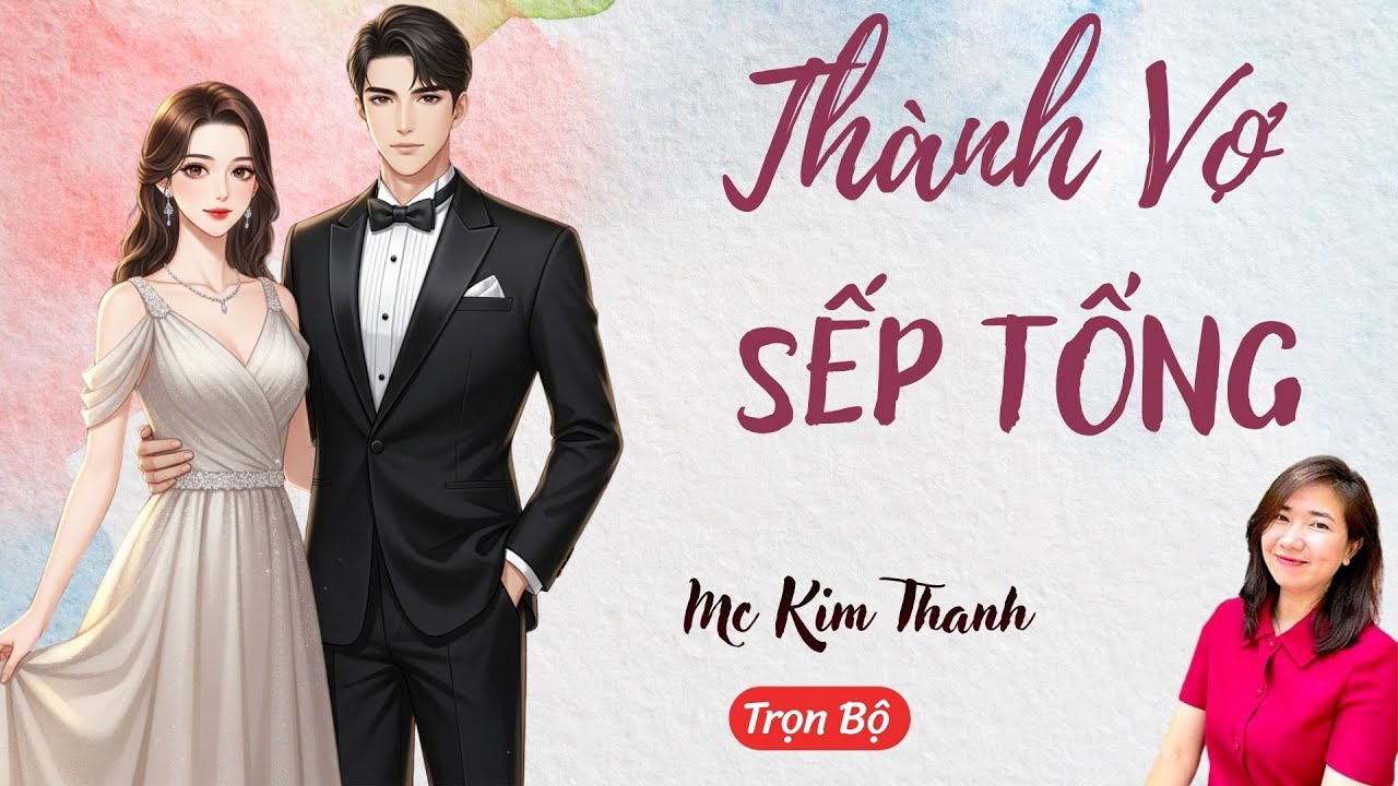 AUDIO NGÔN TÌNH: THÀNH VỢ SẾP TỔNG | TỔNG HỢP TRUYỆN HAY MC KIM THANH DIỄN ĐỌC CẢM XÚC.