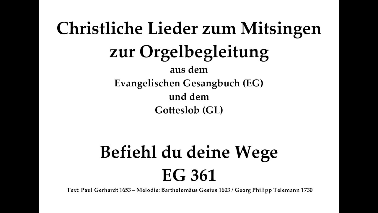 Befiehl du deine Wege EG 361 Psalmlied zum Mitsingen mit Orgelbegleitung