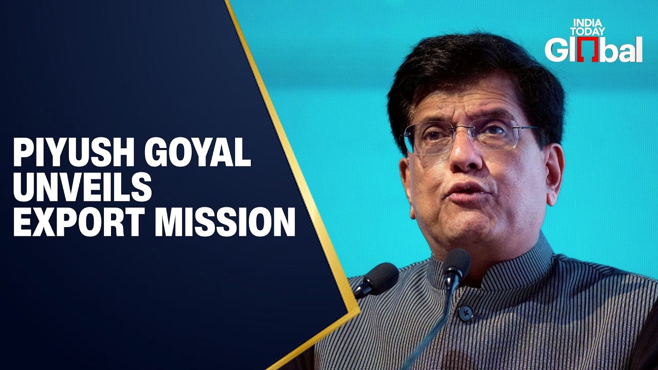 LIVE: Piyush Goyal Launches India’s Export Promotion Mission in Delhi