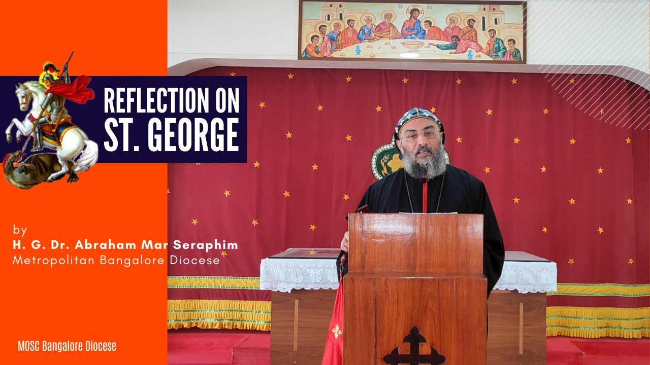 Reflection on: St. George - the Martyr | by H. G. Dr. Abraham Mar Seraphim