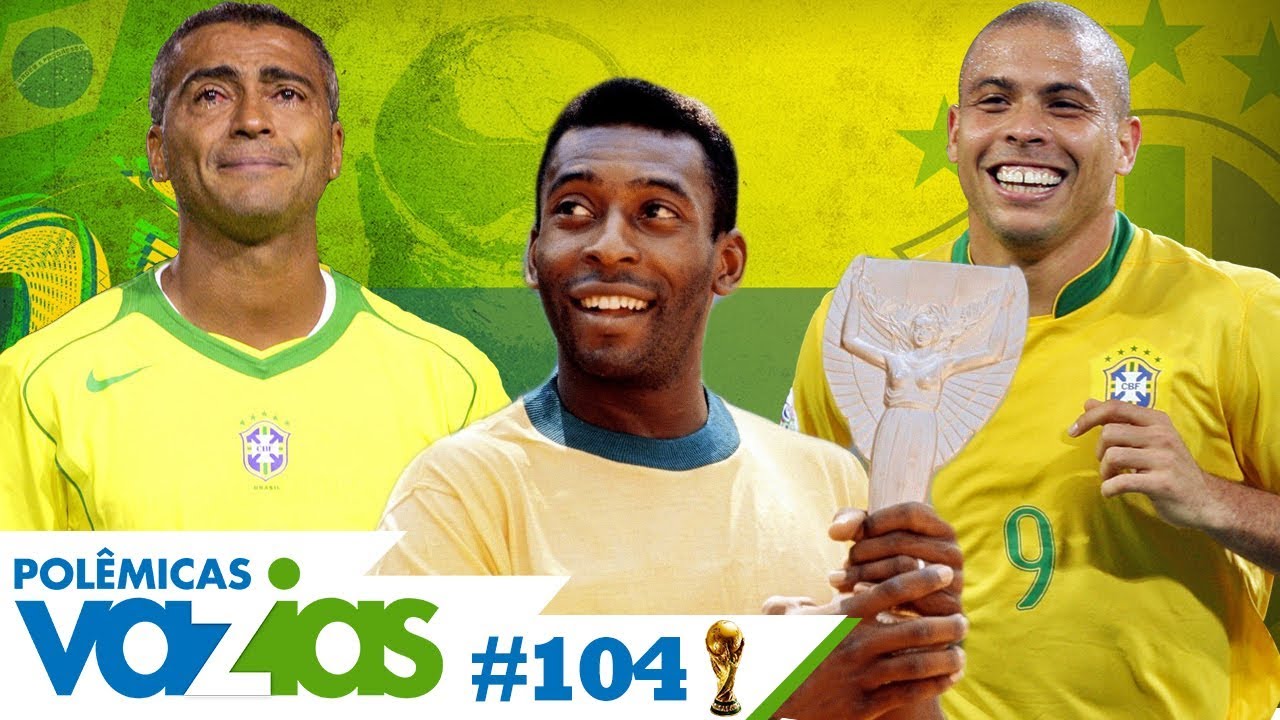 A SELEÇÃO BRASILEIRA DE TODAS AS COPAS - POLÊMICAS VAZIAS #104