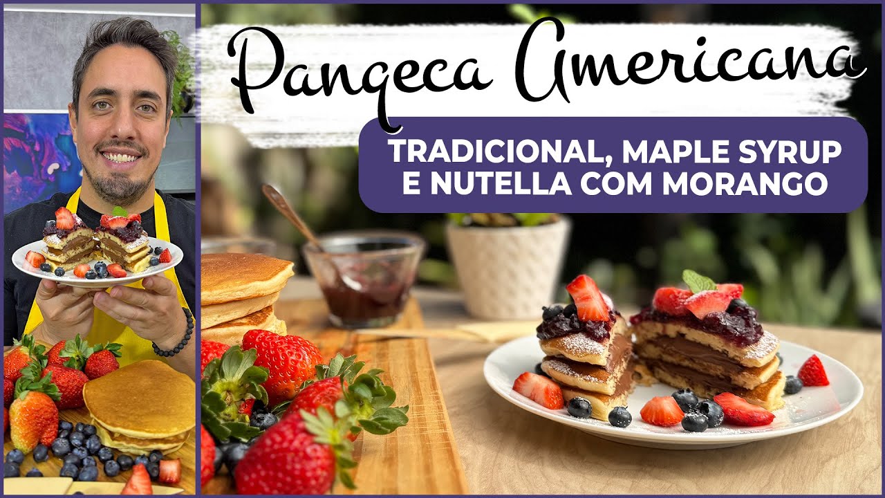 Panqueca Americana - Tradicional, Maple Syrup e Nutella com frutas vermelhas 🥞🍓