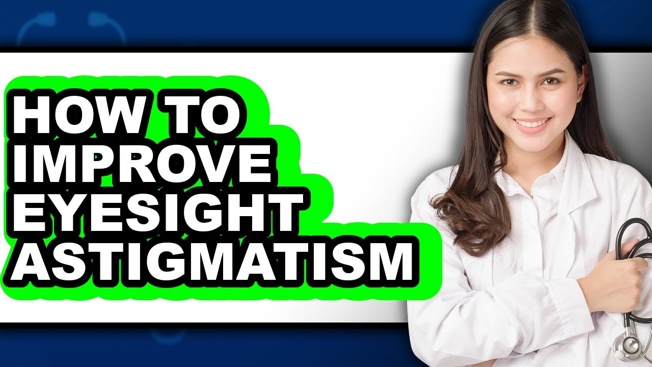 How to Improve Eyesight Astigmatism (only Way)