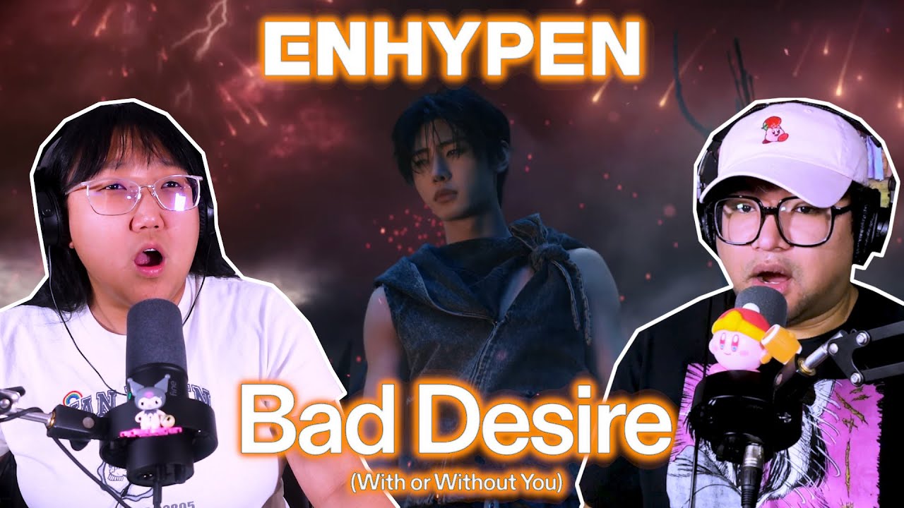Girl Group Stans React to Enhypen (엔하이픈) 'Bad Desire (With or Without You)' MV!